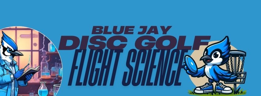 Blue Jay Disc Golf – Flight Science
